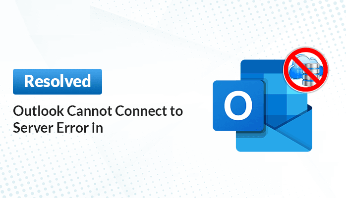 Outlook Cannot Connect to Server? Fix it Now!